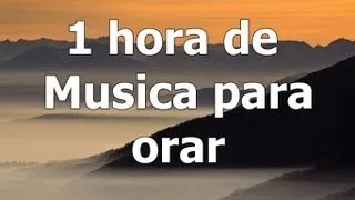 1 Hora de musica para orar, musica para buscar a Dios, alabanzas de adoracion