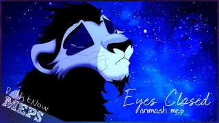 「RN ᴹᴱᴾˢ」 Eyes Closed ➸ FULL ANIMASH MEP