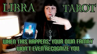 TAROT LIBRA October 2022 - WHEN THIS HAPPENS, YOUR OWN FAMILY WON'T RECOGNIZE YOU