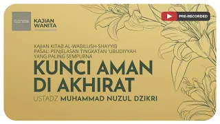 126. KUNCI AMAN DI AKHIRAT | Kajian Wanita Kitab Al-Wabilush Shayyib