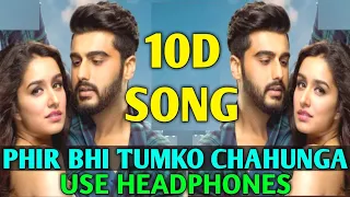 Phir Bhi Tumko Chaahunga (8D Audio) 10D Song | Half Girlfriend Songs | Arijit Singh, Arjun, Shraddha