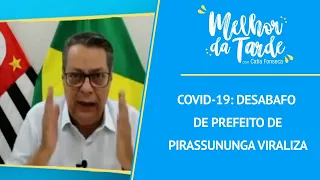 Covid-19: desabafo de prefeito de Pirassununga viraliza | MELHOR DA TARDE