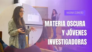 Materia oscura y jóvenes investigadoras: no las vemos, pero sabemos que están ahí