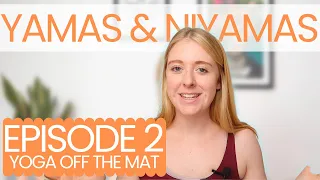 Moral Guidelines for Yogis - The Yamas & Niyamas | Ep 2 Yoga Off the Mat | Emily Rowell Yoga