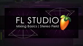 FL STUDIO | Mixing Basics - Stereo Field - Download FL Studio All Plugins Edition Free