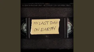 My Last Day on Earth