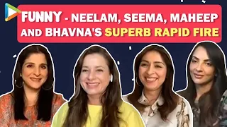 Neelam, Seema, Bhavna and Maheep's MOST ENTERTAINING Rapid Fire on SRK, Salman, Ranveer, Ranbir