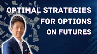 Optimal Strategies for Options on Futures 📈