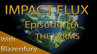 [FTB] Impact Flux Episode 16 - The Farms