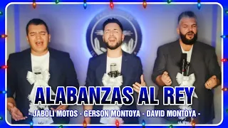 ALABANZAS AL REY (especial Navidad 🎄) || JABOLI MOTOS, GERSON MONTOYA & DAVID MONTOYA