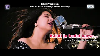 Kabhi Jo Baadal Barse || Cover Version By Samdisha