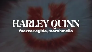 HARLEY QUINN - Fuerza Regida & Marshmello [Letra]