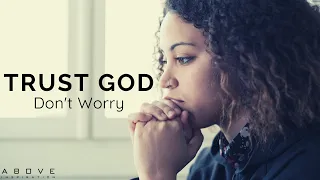 TRUST GOD & DON’T WORRY | Cast Your Cares On God - Inspirational & Motivational Video