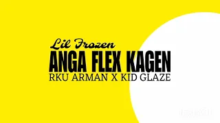 RKU Arman - Anga flex kagen | Official Music Audio | ( Lil Frozen x Kid glaze )