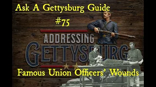 Ask A Gettysburg Guide #75- Famous Union Officers' Wounds- with LBG Rick Schroeder