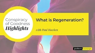 What is Regeneration with Paul Hawken