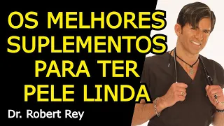 OS MELHORES SUPLEMENTOS PARA TER PELE LINDA - Dr. Rey