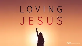 Loving Jesus - Gary Wilkerson