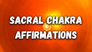 Sacral Chakra Affirmations For Creativity, Vitality & Sensuality