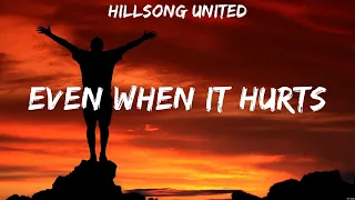 Even When It Hurts - Hillsong United (Lyrics) - Even When It Hurts, Jesus I Need You, Grace To G...