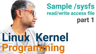 x251 Linux Kernel Programming /sysfs Interface | sample read/write access file | Part 1