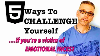 5 Ways To *CHALLENGE* Yourself If You're A Victim Of Emotional Incest (Ask A Shrink)
