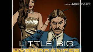 LITTLE BIG -HYPNODANCER