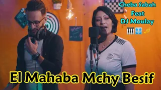 Cheba Sabah El Mahaba Mchy Besif feat DJ Moulay