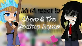 MHA react to Oboro & Rooftop squad//K.C