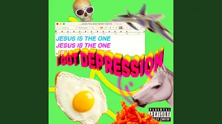 Jesus Is The One (I Got Depression)