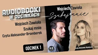 CAŁY AUDIOBOOK  - Szukaj mnie - Wojciech Zawioła - [AudiobookPL] - 1/8