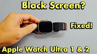 Black Screen on Apple Watch Ultra 1 or 2? Easy Fixes!