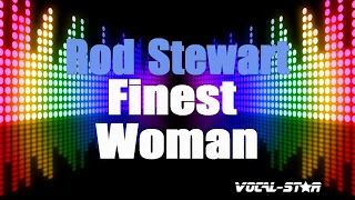 Rod Stewart - Finest Woman (Karaoke Version) with Lyrics HD Vocal-Star Karaoke