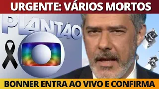 VÁRIOS M0RTOS HÁ POUCO: William Bonner entra ao vivo na Globo e dá notícia mais TRlSTE do dia