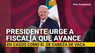 El Presidente urge a Fiscalía que avance, que saque casos como el de Cabeza de Vaca