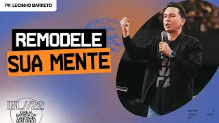 "Remodele sua mente", com Pr. Lucinho Barreto  | Celebração Domingo 18H 21/08/2022