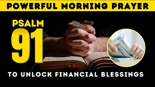 Psalm 91 Morning Prayer To Unlock Financial Blessings