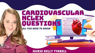 Cardiovascular NCLEX Questions | MI Heart Failure Nursing