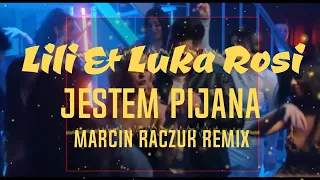 Lili & Luka Rosi - Jestem pijana [ Marcin Raczuk REMIX ]