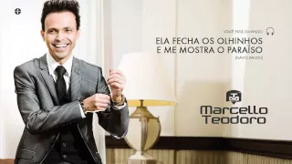 Marcello Teodoro - Ela Fecha os Olhinhos e me Mostra o Paraíso