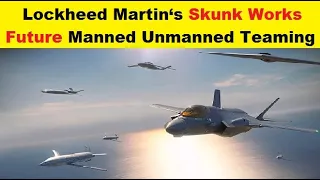 Lockheed Martin‘s Future Manned Unmanned Teaming and Air Combat System by Skunk Works