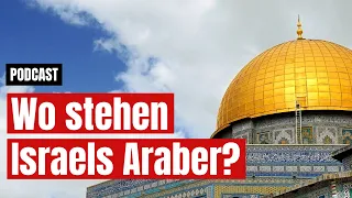 Podcast: Was denken israelische Araber über den Israel-Gaza-Krieg?