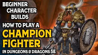 Beginners Guide: Building a Champion Fighter in Dungeons and Dragons 5e