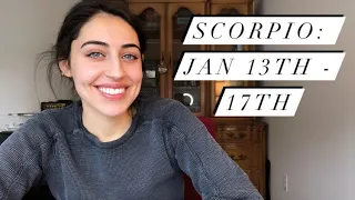 Scorpio: Jan 13th - 17th