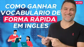 LIVE 22: COMO GANHAR VOCABULÁRIO DE FORMA RÁPIDA EM INGLÊS