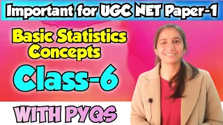 Class-6 Basic Statistics Concepts with PYQs | Imp for UGC NET Paper-1/Paper-2 Education By Ravina