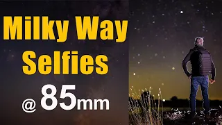 Milky Way Selfies At 85Mm