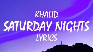 Khalid – Saturday Nights (Lyrics)