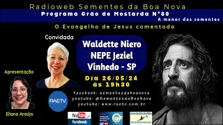 Programa Grão de Mostarda N° 80 - Waldette Niero - Tema: O ENDAIMONIADO GADARENO