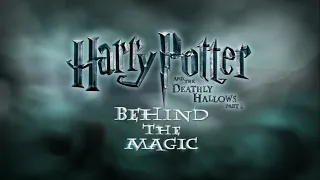 Harry Potter and the Deathly Hallows – Part 1: Behind the Magic